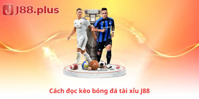 Cách đọc kèo bóng đá tài xỉu J88 